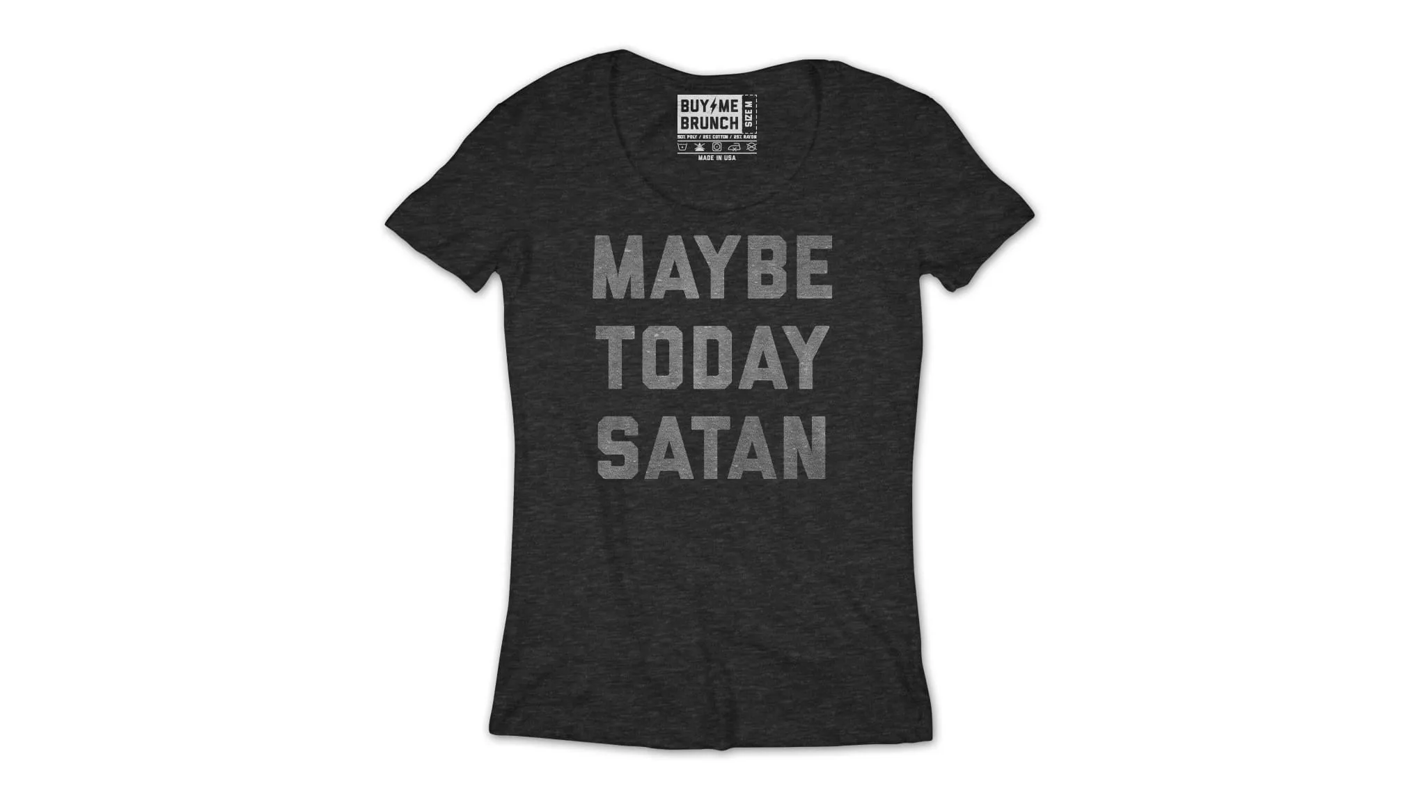 Maybe Today Satan Tee